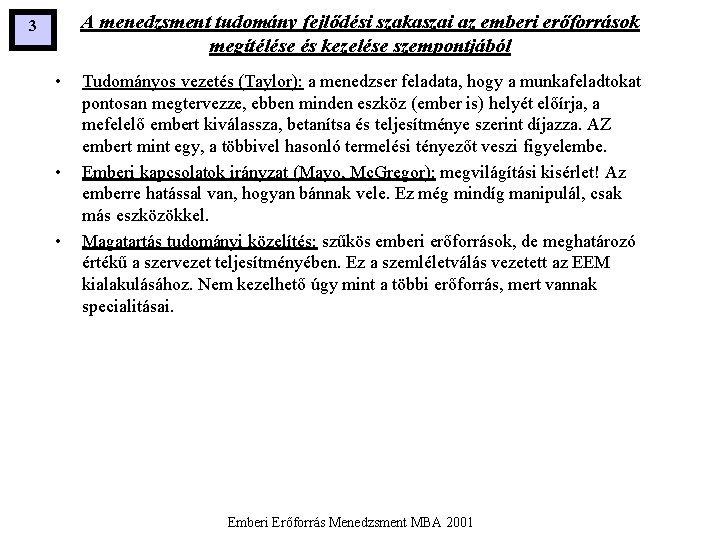 A menedzsment tudomány fejlődési szakaszai az emberi erőforrások megítélése és kezelése szempontjából 3 •