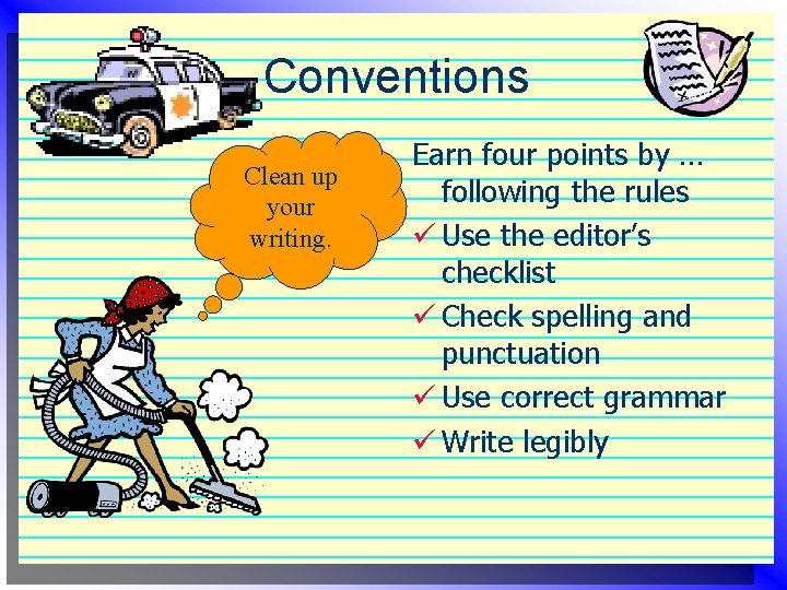 Conventions Clean up your writing. Earn four points by … following the rules ü