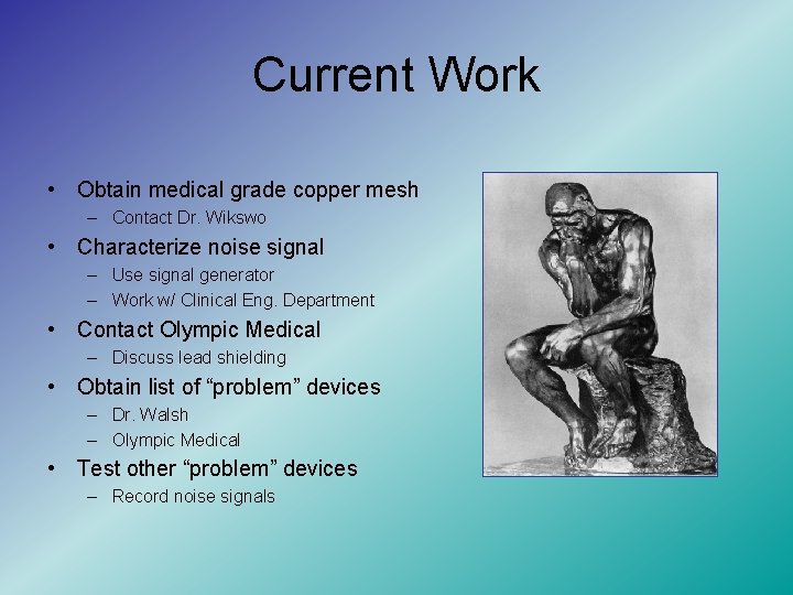 Current Work • Obtain medical grade copper mesh – Contact Dr. Wikswo • Characterize