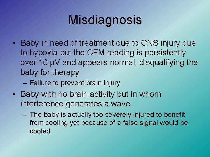 Misdiagnosis • Baby in need of treatment due to CNS injury due to hypoxia