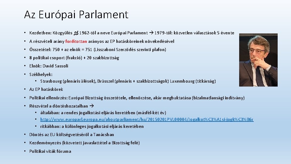 Az Európai Parlament • Kezdetben: Közgyűlés 1962 től a neve Európai Parlament 1979 től: