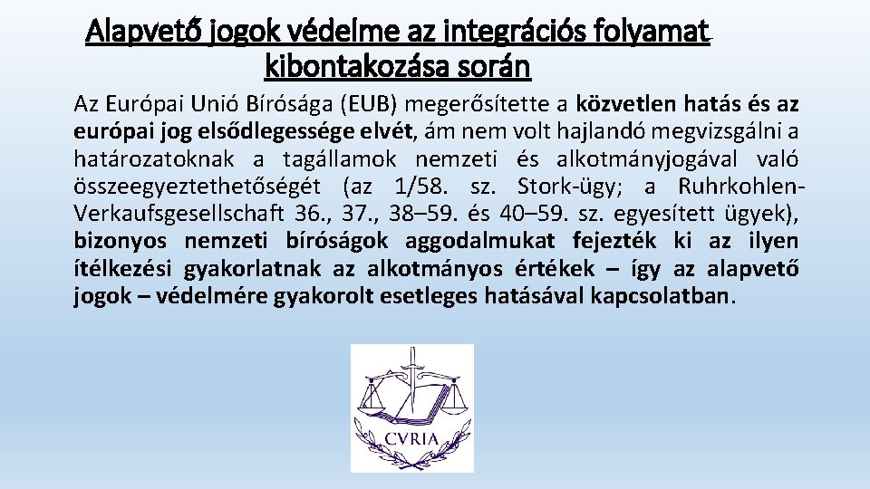 Alapvető jogok védelme az integrációs folyamat kibontakozása során Az Európai Unió Bírósága (EUB) megerősítette