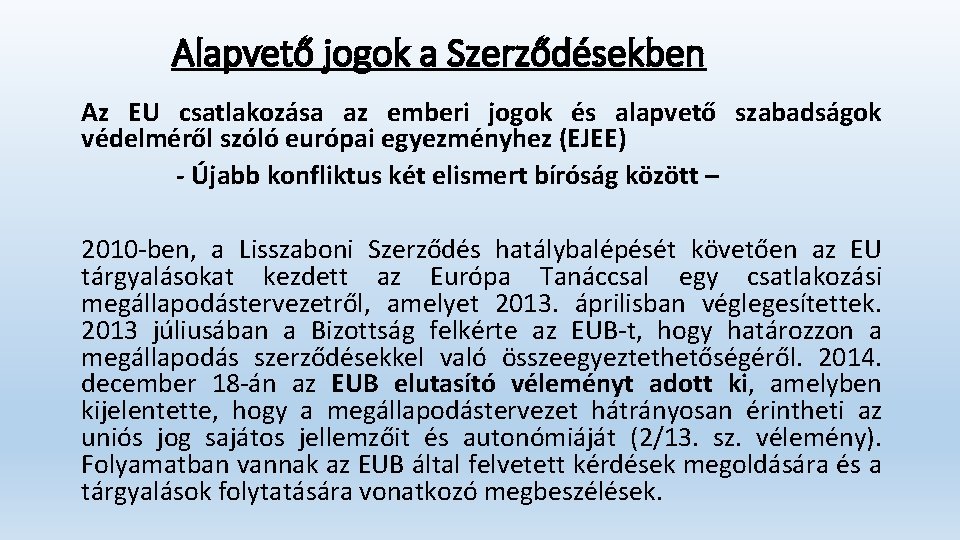 Alapvető jogok a Szerződésekben Az EU csatlakozása az emberi jogok és alapvető szabadságok védelméről