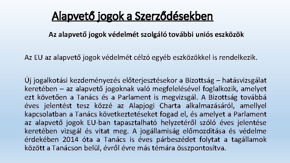 Alapvető jogok a Szerződésekben Az alapvető jogok védelmét szolgáló további uniós eszközök Az EU