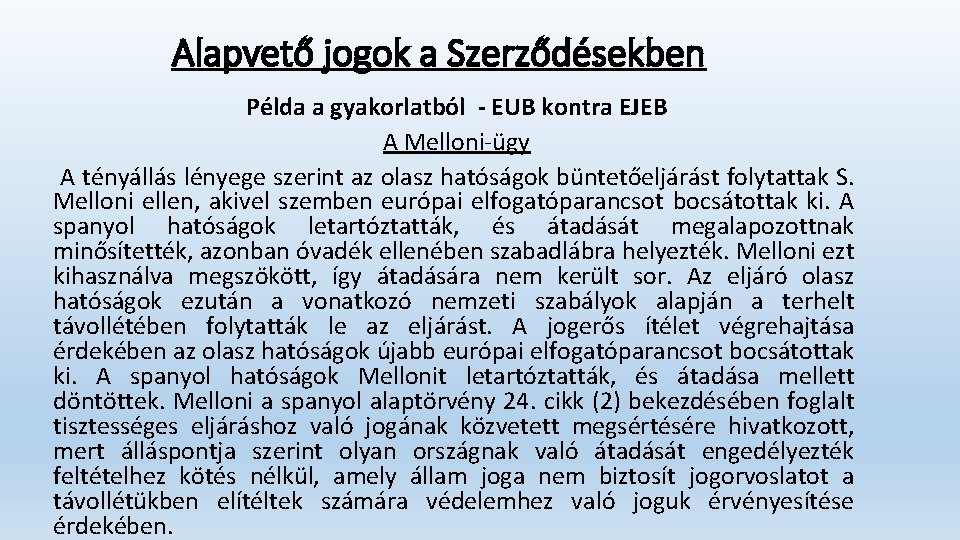 Alapvető jogok a Szerződésekben Példa a gyakorlatból - EUB kontra EJEB A Melloni ügy