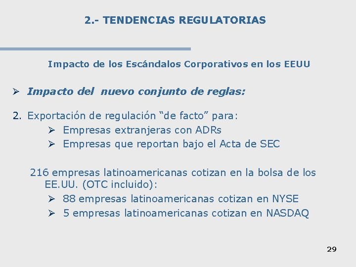 2. - TENDENCIAS REGULATORIAS Impacto de los Escándalos Corporativos en los EEUU Ø Impacto