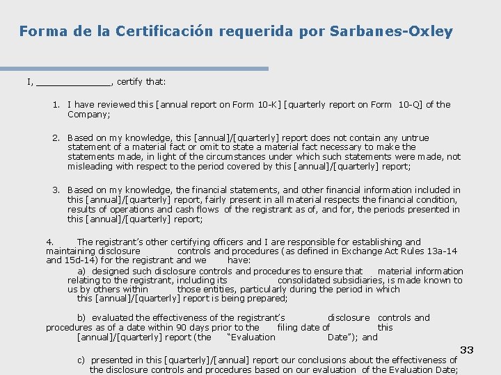 Forma de la Certificación requerida por Sarbanes-Oxley I, _______, certify that: 1. I have