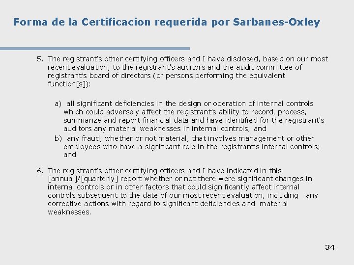Forma de la Certificacion requerida por Sarbanes-Oxley 5. The registrant’s other certifying officers and