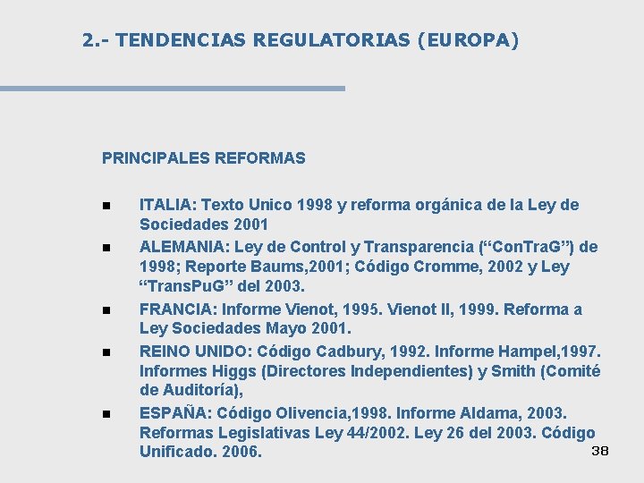 2. - TENDENCIAS REGULATORIAS (EUROPA) PRINCIPALES REFORMAS n n n ITALIA: Texto Unico 1998