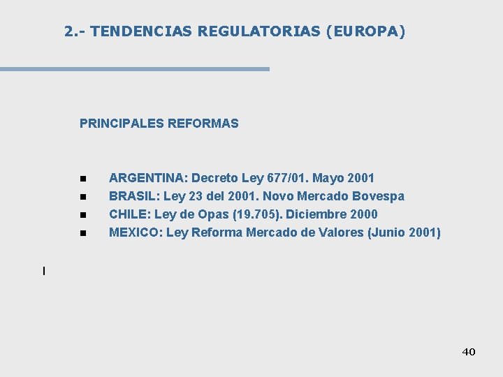 2. - TENDENCIAS REGULATORIAS (EUROPA) PRINCIPALES REFORMAS n n ARGENTINA: Decreto Ley 677/01. Mayo