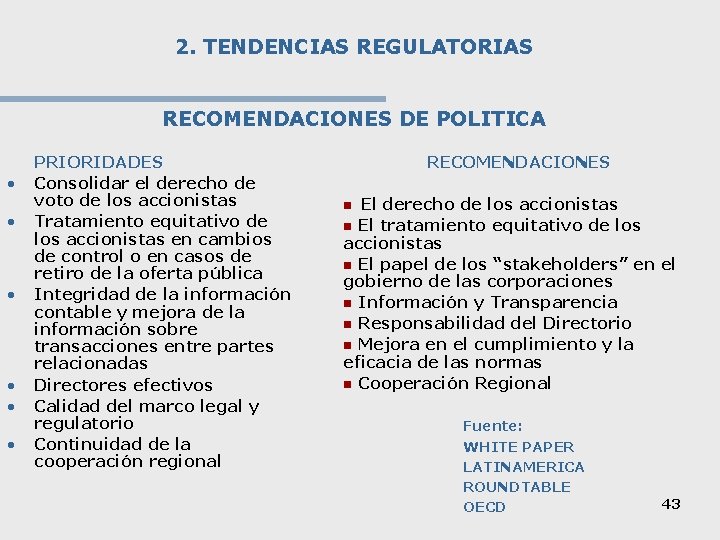 2. TENDENCIAS REGULATORIAS RECOMENDACIONES DE POLITICA • • • PRIORIDADES Consolidar el derecho de