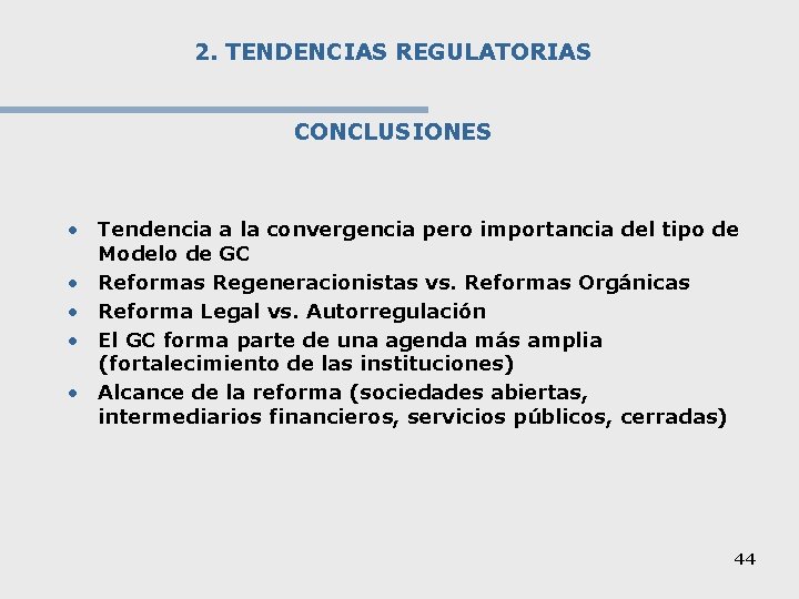 2. TENDENCIAS REGULATORIAS CONCLUSIONES • Tendencia a la convergencia pero importancia del tipo de