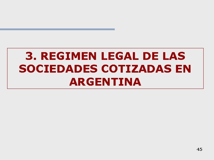 3. REGIMEN LEGAL DE LAS SOCIEDADES COTIZADAS EN ARGENTINA 45 