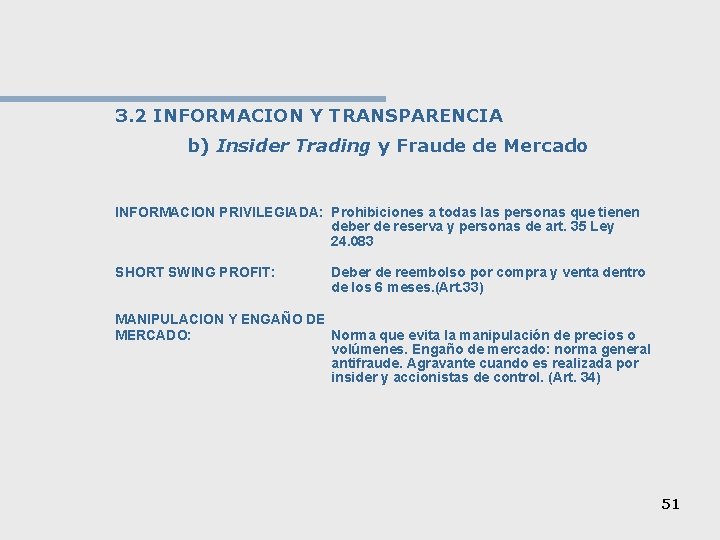 3. 2 INFORMACION Y TRANSPARENCIA b) Insider Trading y Fraude de Mercado INFORMACION PRIVILEGIADA: