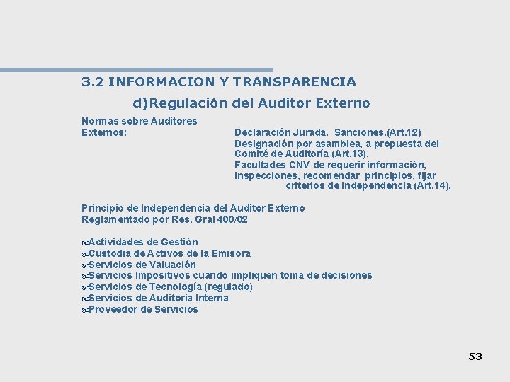 3. 2 INFORMACION Y TRANSPARENCIA d)Regulación del Auditor Externo Normas sobre Auditores Externos: Declaración