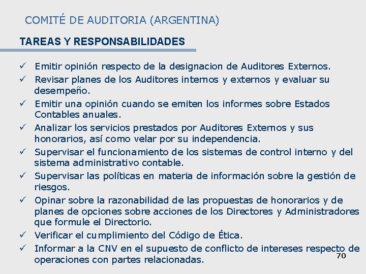 COMITÉ DE AUDITORIA (ARGENTINA) TAREAS Y RESPONSABILIDADES ü Emitir opinión respecto de la designacion