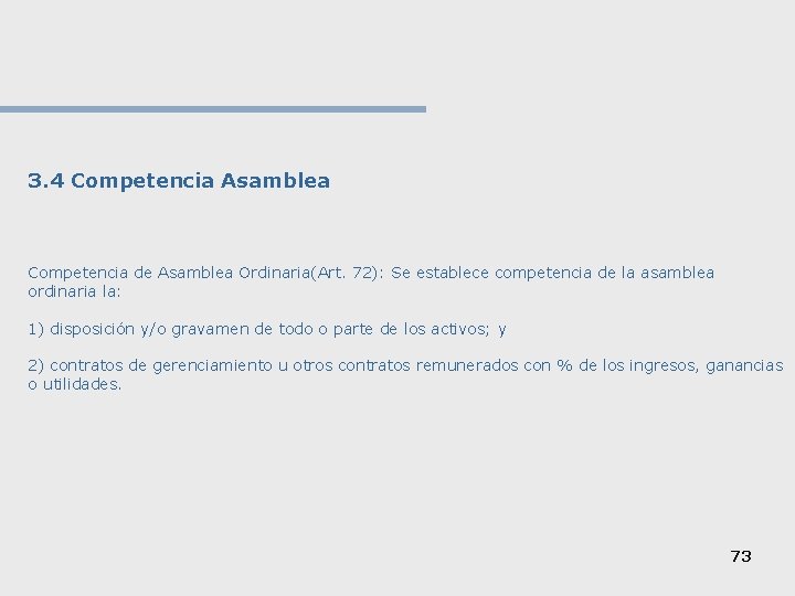 3. 4 Competencia Asamblea Competencia de Asamblea Ordinaria(Art. 72): Se establece competencia de la