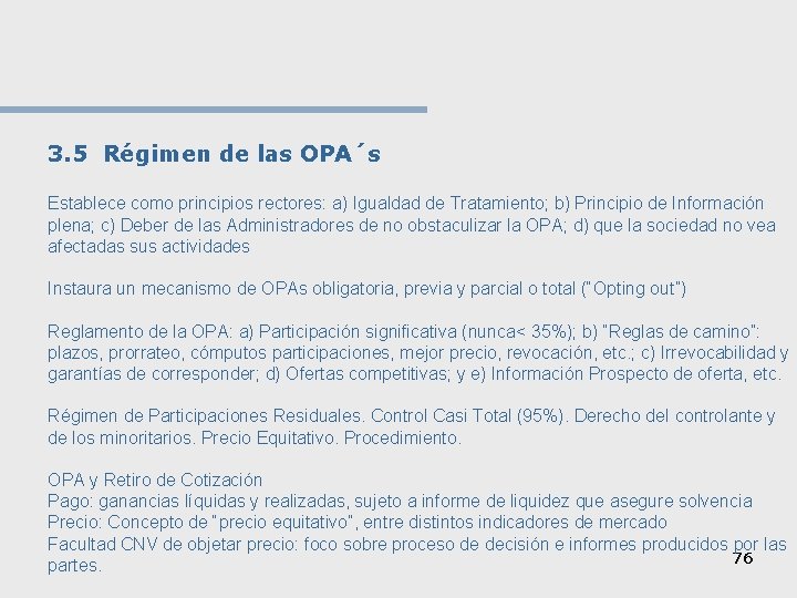 3. 5 Régimen de las OPA´s Establece como principios rectores: a) Igualdad de Tratamiento;