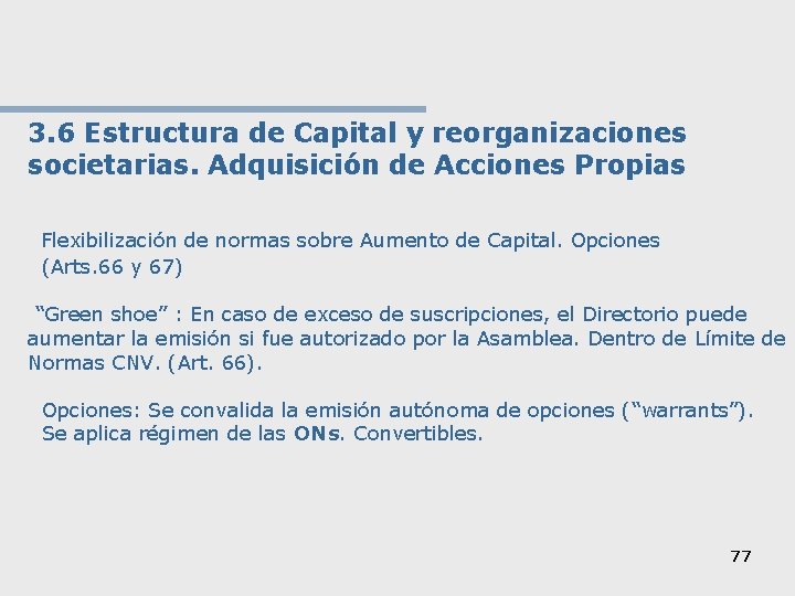 3. 6 Estructura de Capital y reorganizaciones societarias. Adquisición de Acciones Propias Flexibilización de