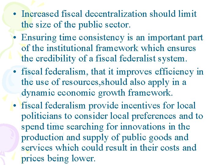  • Increased fiscal decentralization should limit the size of the public sector. •