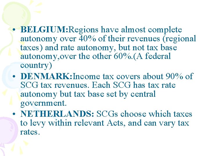  • BELGIUM: Regions have almost complete autonomy over 40% of their revenues (regional