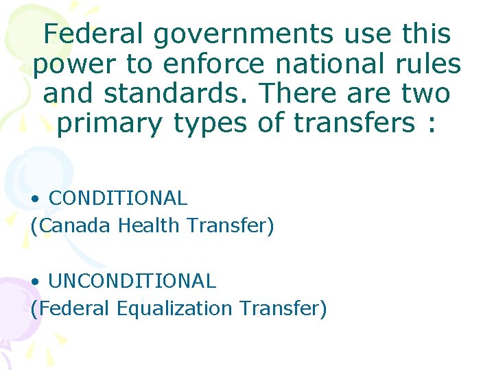 Federal governments use this power to enforce national rules and standards. There are two