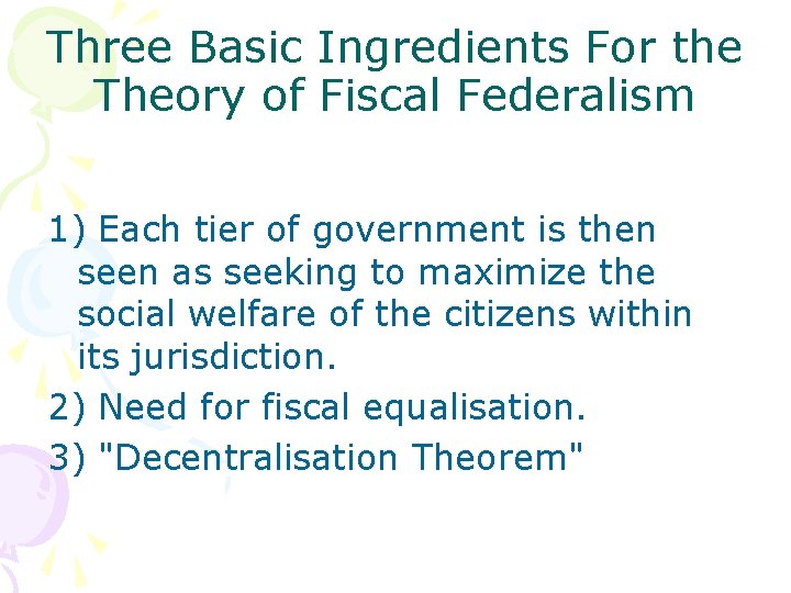 Three Basic Ingredients For the Theory of Fiscal Federalism 1) Each tier of government