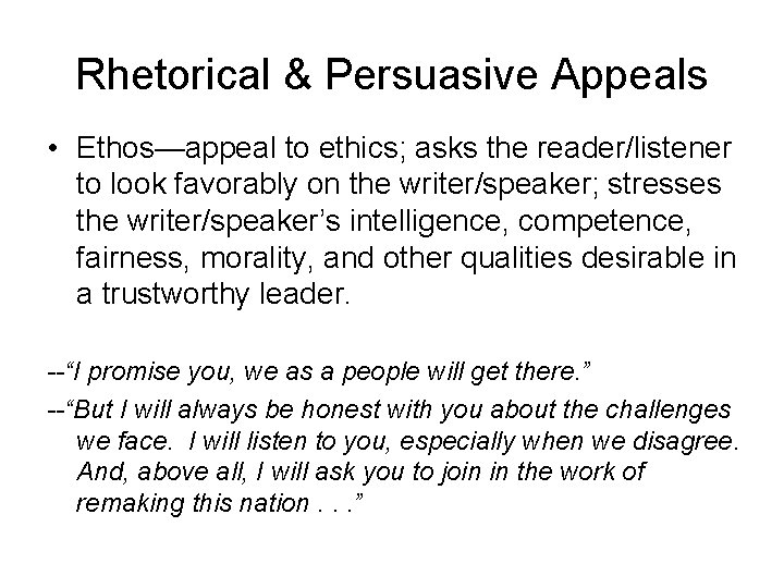 Rhetorical & Persuasive Appeals • Ethos—appeal to ethics; asks the reader/listener to look favorably