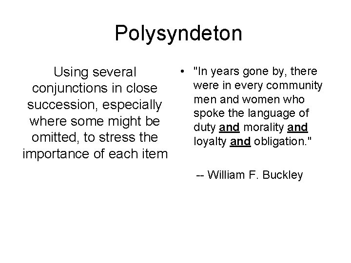 Polysyndeton • "In years gone by, there Using several were in every community conjunctions