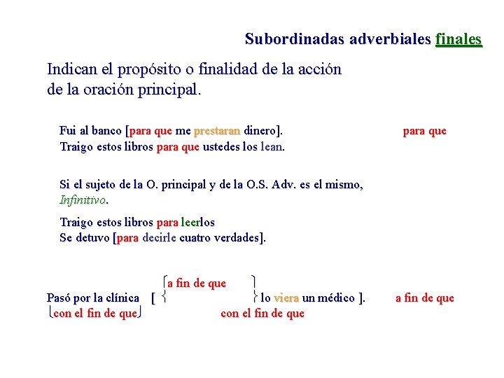 Subordinadas adverbiales finales Indican el propósito o finalidad de la acción de la oración