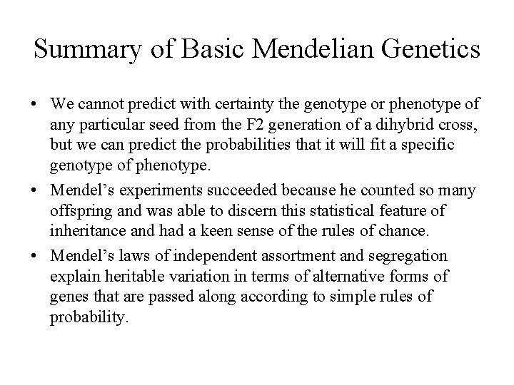 Summary of Basic Mendelian Genetics • We cannot predict with certainty the genotype or