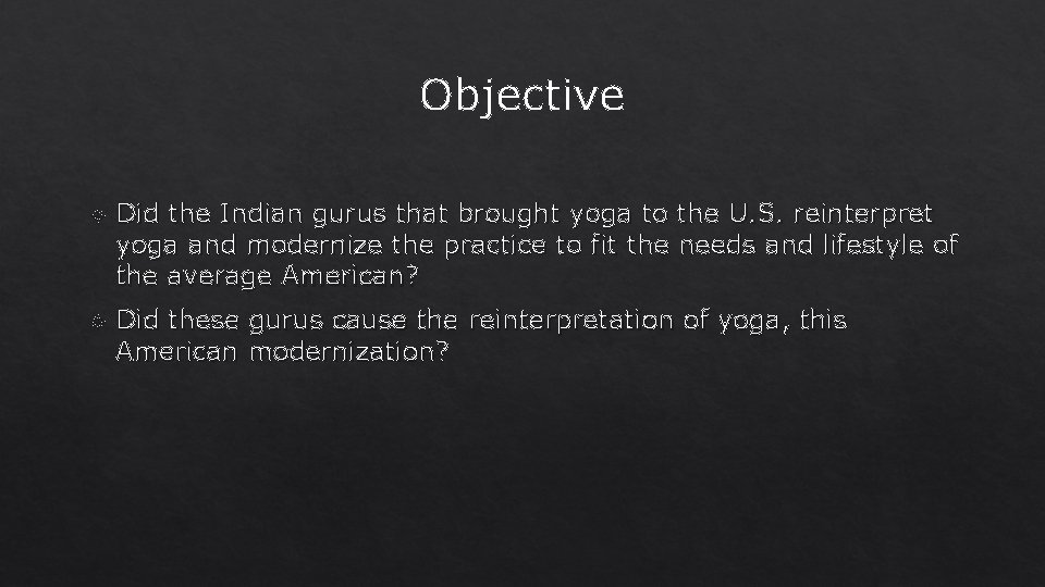 Objective Did the Indian gurus that brought yoga to the U. S. reinterpret yoga