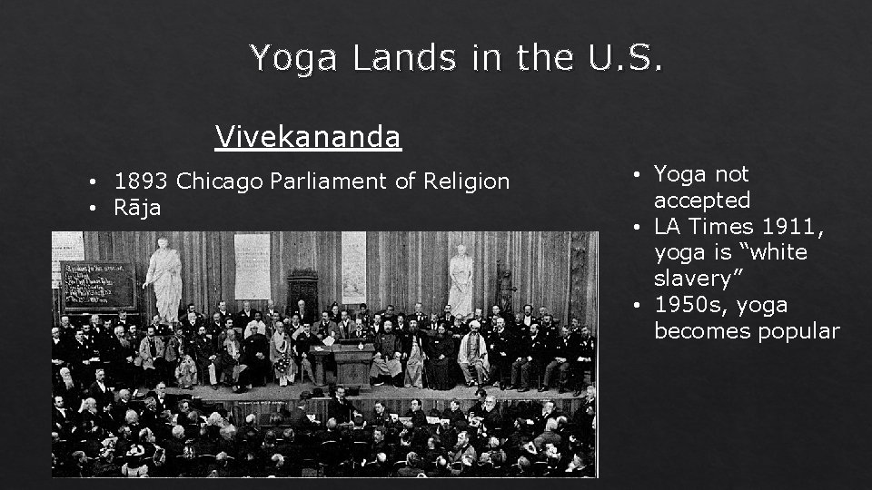 Yoga Lands in the U. S. Vivekananda • 1893 Chicago Parliament of Religion •