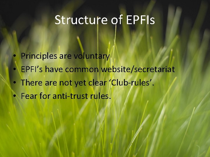 Structure of EPFIs • • Principles are voluntary EPFI’s have common website/secretariat There are