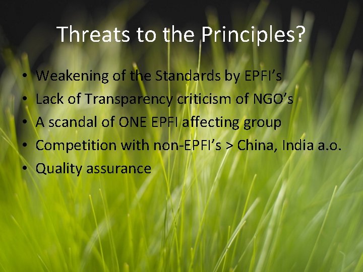 Threats to the Principles? • • • Weakening of the Standards by EPFI’s Lack