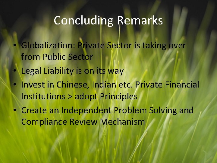 Concluding Remarks • Globalization: Private Sector is taking over from Public Sector • Legal