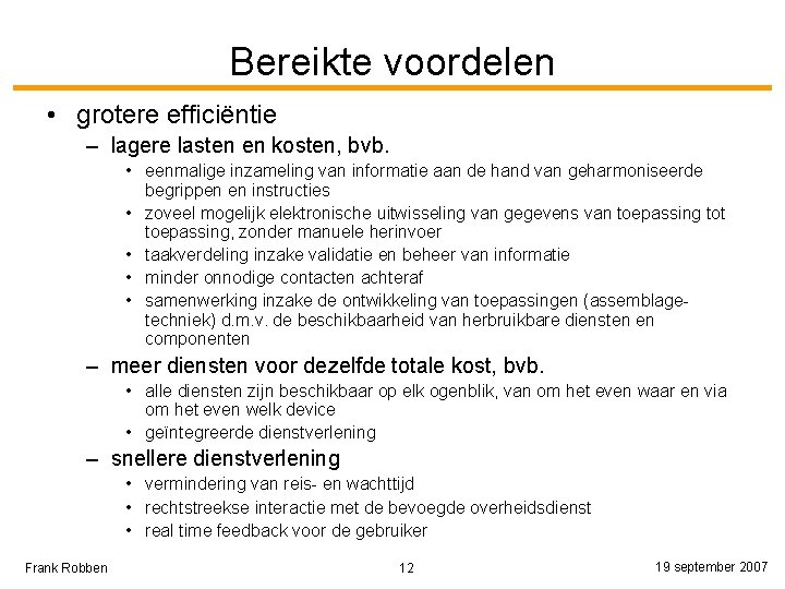Bereikte voordelen • grotere efficiëntie – lagere lasten en kosten, bvb. • eenmalige inzameling