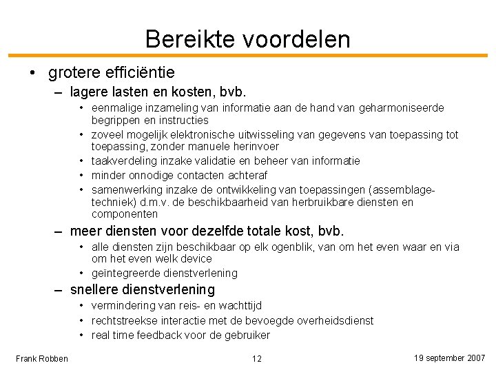 Bereikte voordelen • grotere efficiëntie – lagere lasten en kosten, bvb. • eenmalige inzameling