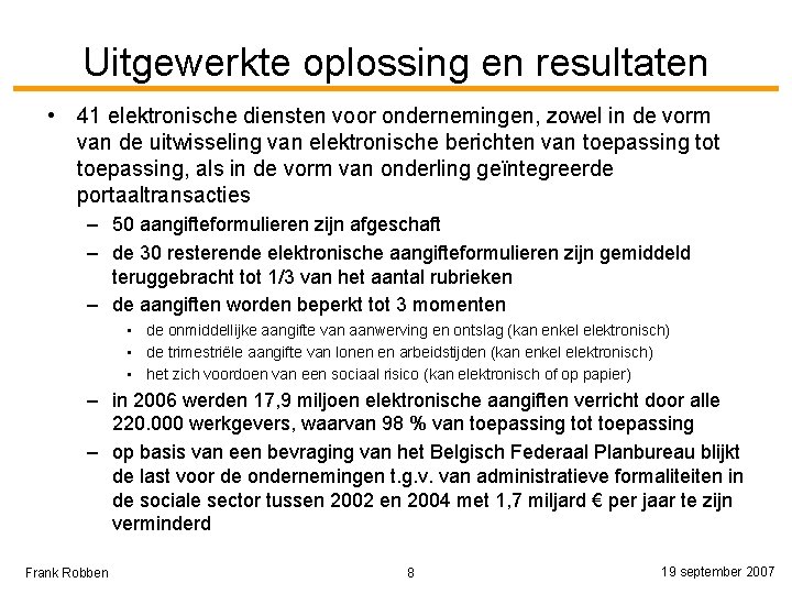 Uitgewerkte oplossing en resultaten • 41 elektronische diensten voor ondernemingen, zowel in de vorm