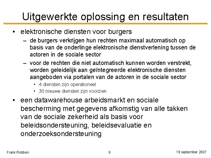 Uitgewerkte oplossing en resultaten • elektronische diensten voor burgers – de burgers verkrijgen hun