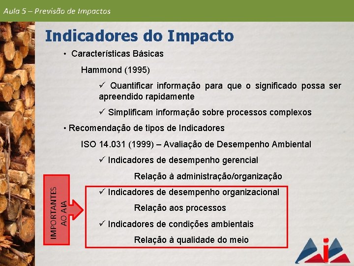 Aula 5 – Previsão de Impactos Indicadores do Impacto • Características Básicas Hammond (1995)