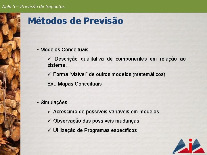 Aula 5 – Previsão de Impactos Métodos de Previsão • Modelos Conceituais ü Descrição