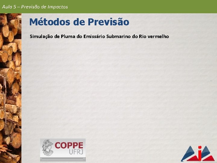 Aula 5 – Previsão de Impactos Métodos de Previsão Simulação de Pluma do Emissário