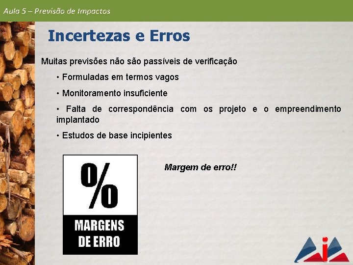 Aula 5 – Previsão de Impactos Incertezas e Erros Muitas previsões não são passíveis