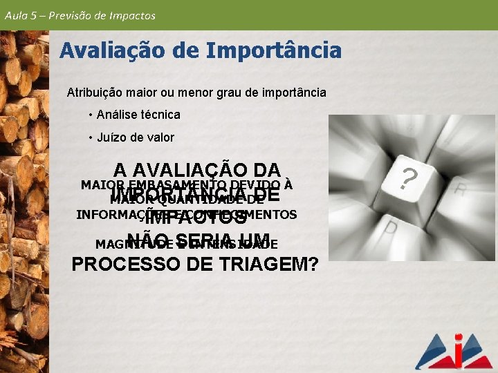 Aula 5 – Previsão de Impactos Avaliação de Importância Atribuição maior ou menor grau