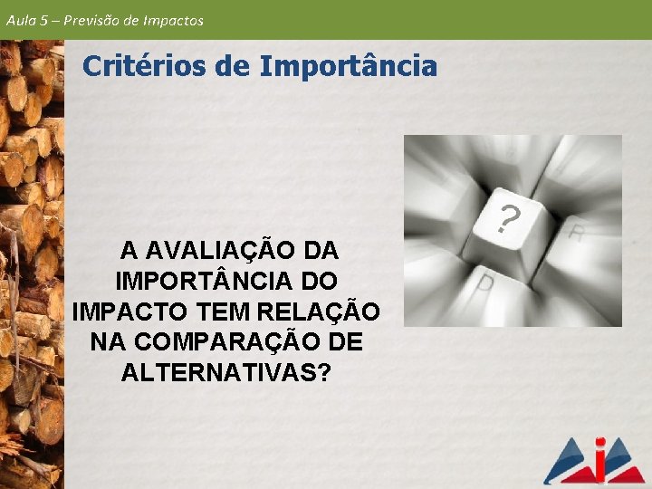 Aula 5 – Previsão de Impactos Critérios de Importância A AVALIAÇÃO DA IMPORT NCIA