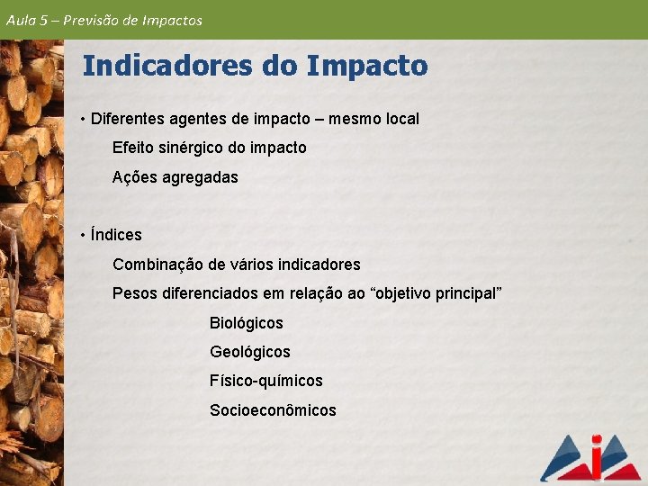 Aula 5 – Previsão de Impactos Indicadores do Impacto • Diferentes agentes de impacto