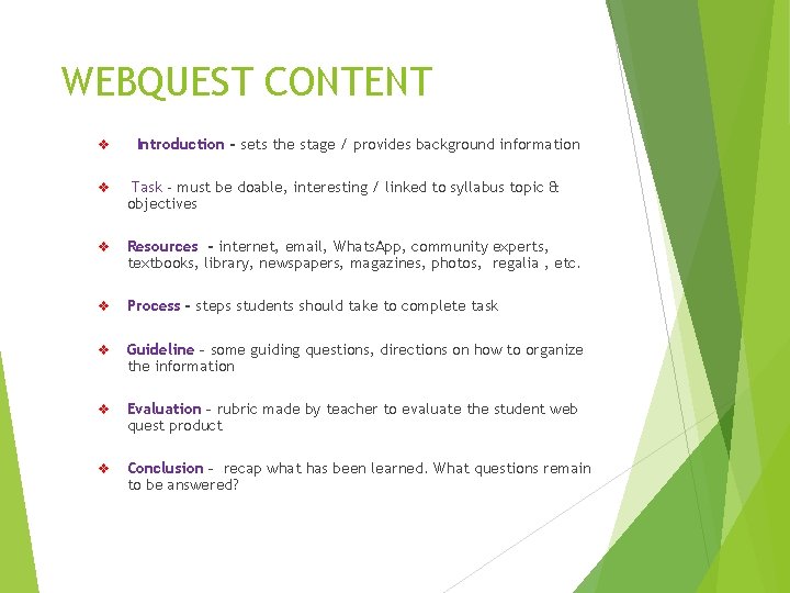 WEBQUEST CONTENT v Introduction - sets the stage / provides background information v Task