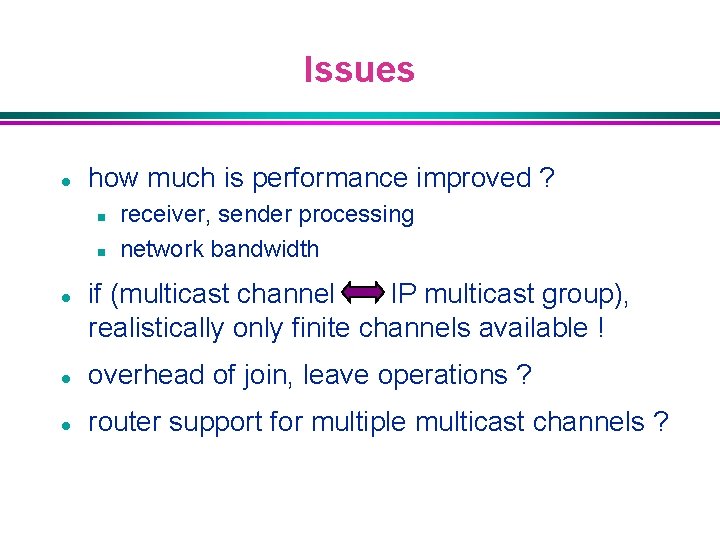 Issues l how much is performance improved ? n n l receiver, sender processing