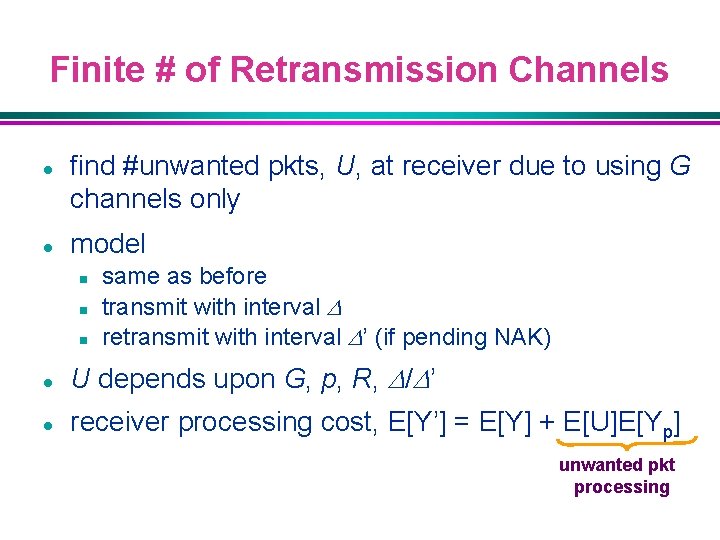 Finite # of Retransmission Channels l l find #unwanted pkts, U, at receiver due